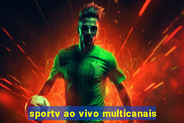 sportv ao vivo multicanais